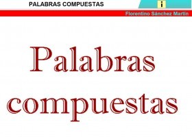 Palabras compuestas | Recurso educativo 769858