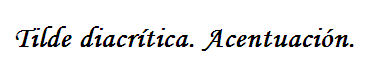 Tilde diacrítica. Acentuación | Recurso educativo 42160
